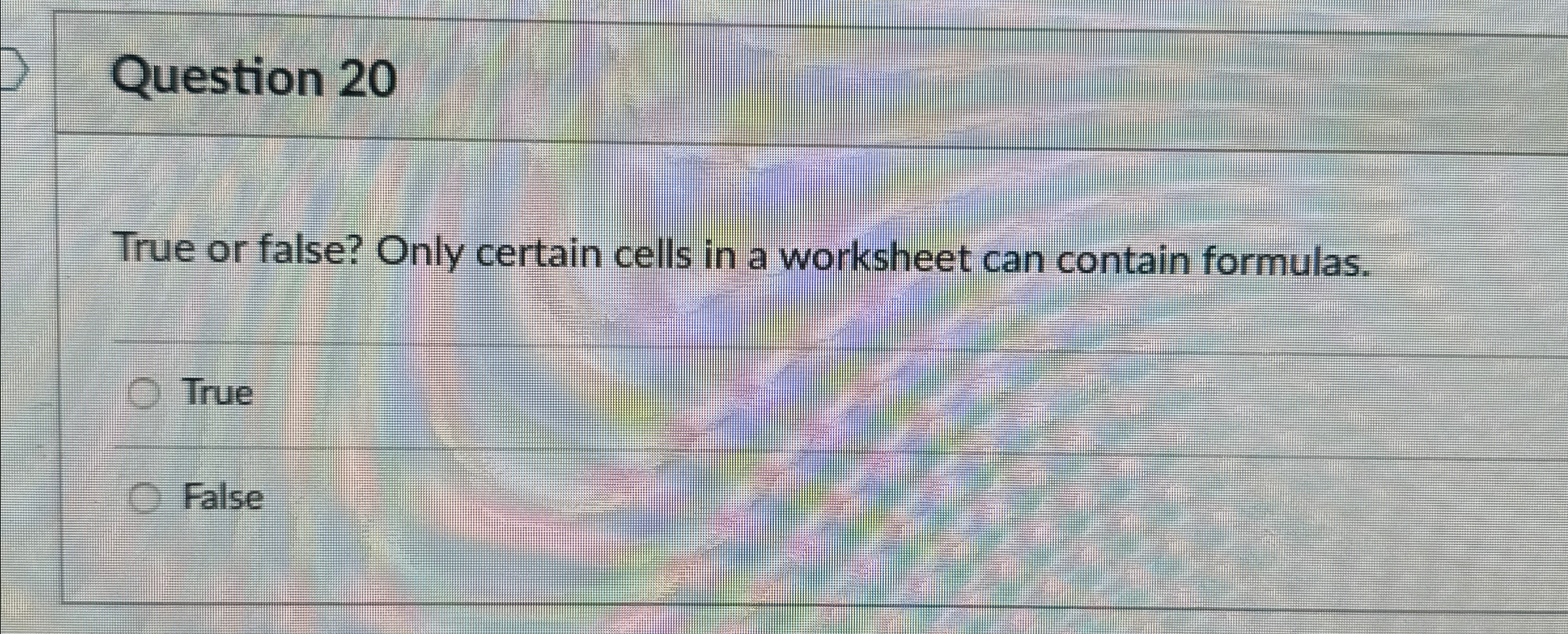  Question 20 True or false? Only certain cells in a worksheet