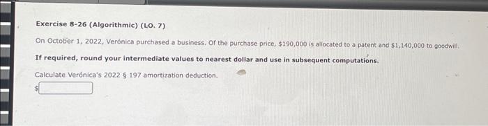  Exercise 8-26 (Algorithmic) (LO. 7) On October 1, 2022, Vernica purchased