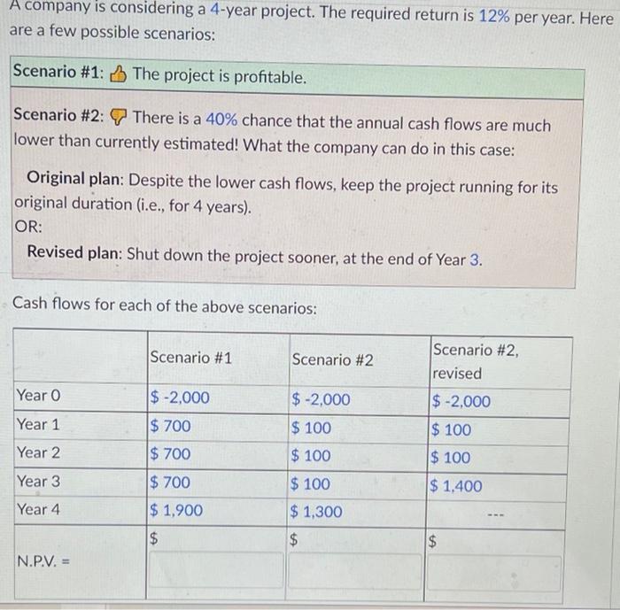  A company is considering a 4-year project. The required return is