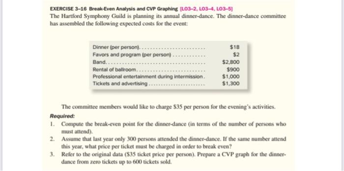 answer the following question each step alone EXERCISE 3-16 Break-Even Analysis and