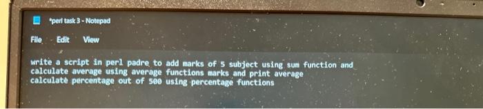  perl task 3 - Notepad File - Edit View Write a