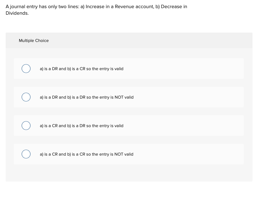  A journal entry has only two lines: a) Increase in a