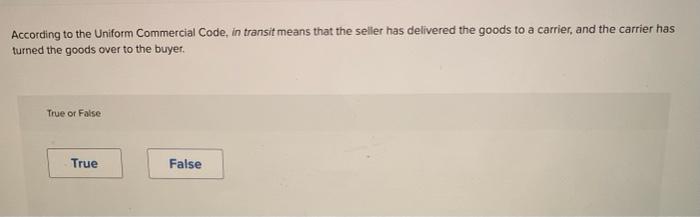  According to the Uniform Commercial Code, in transit means that the