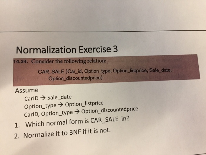  Help! Please! Database. Normalization Exercise 3 14.34. Consider the following relation: