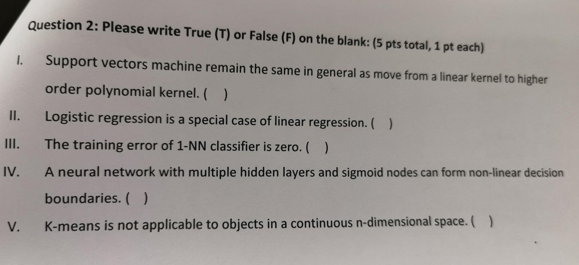 Question 2: Please write True (T) or False (F) on the