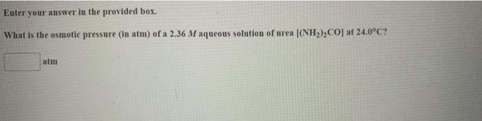  Enter your answer in the provided box. What is the osmotic