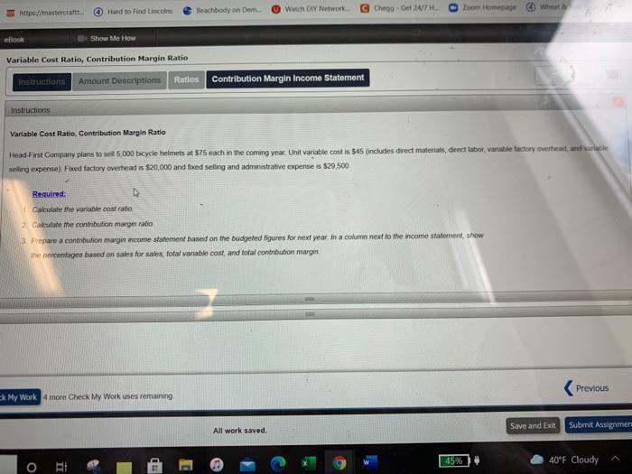 solve variable cost ratio and contribution margin ratio. complete contribution of margin