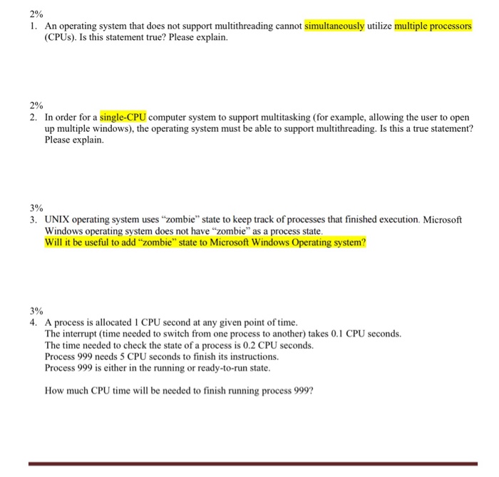  2% 1. An operating system that does not support multithreading cannot