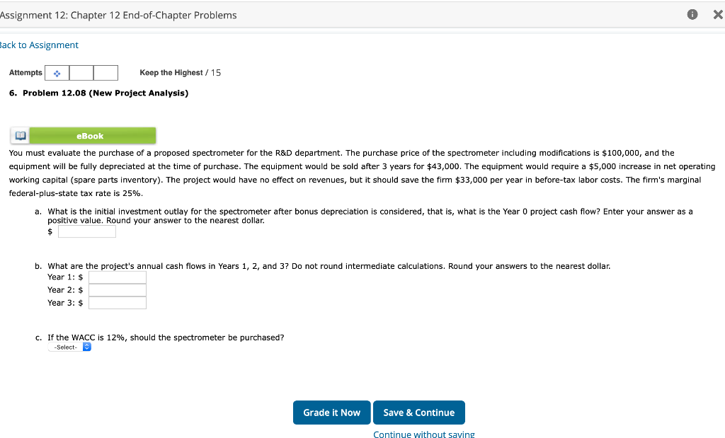 6. Problem 12.08 (New Project Analysis) You must evaluate the purchase