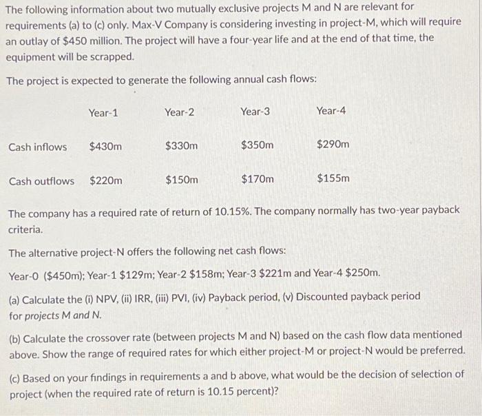 financial management The following information about two mutually exclusive projects M and