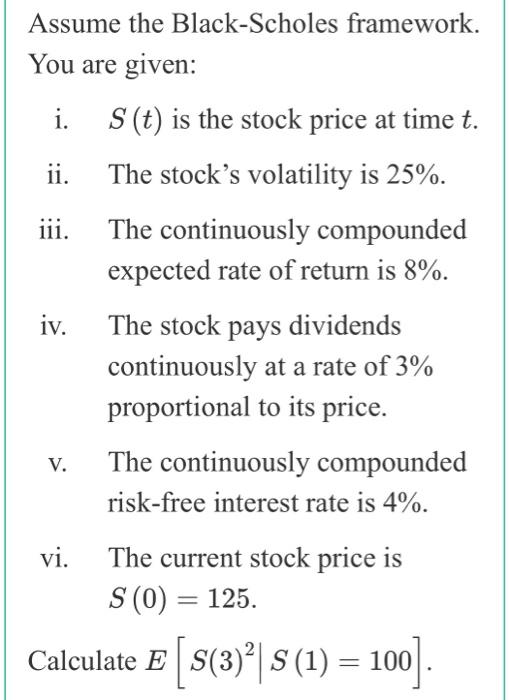  Assume the Black-Scholes framework. You are given: i. S(t) is the