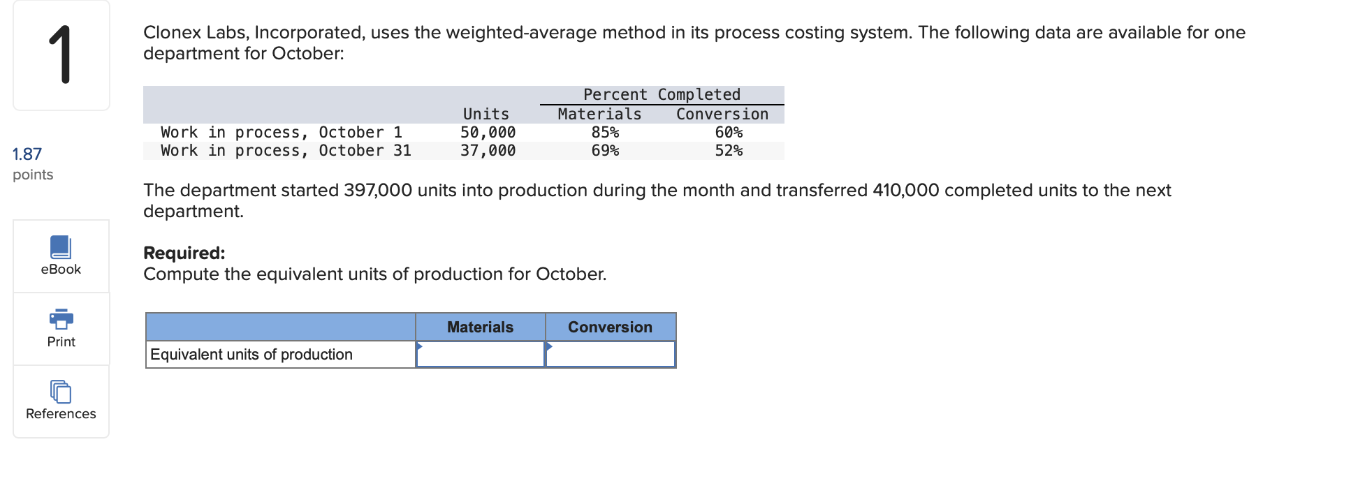  Clonex Labs, Incorporated, uses the weighted-average method in its process costing