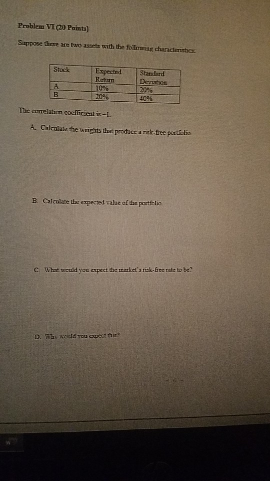 Problem VI (20 Points) Suppose there are two assets with the