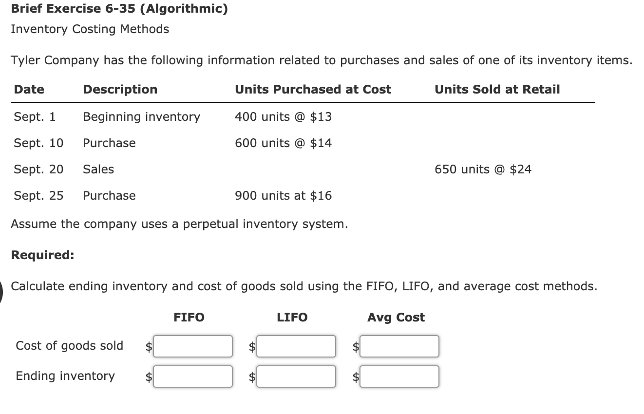  Brief Exercise 6-35 (Algorithmic) Inventory Costing Methods Tyler Company has the