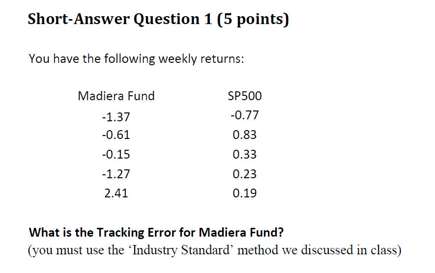 Short-Answer Question 1 (5 points) You have the following weekly returns:
