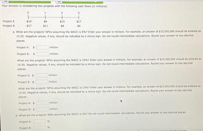 can someone help me with this Your division is considering two projects