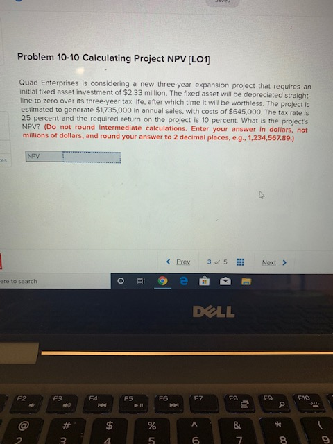  Problem 10-10 Calculating Project NPV (L01) Quad Enterprises is considering a