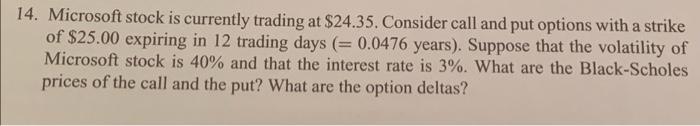 PLEASE USE EXCEL TO ANSWER 14. Microsoft stock is currently trading at