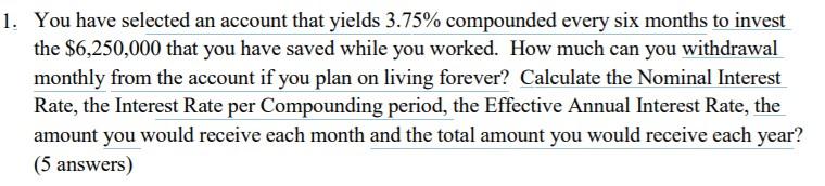  1. You have selected an account that yields 3.75% compounded every