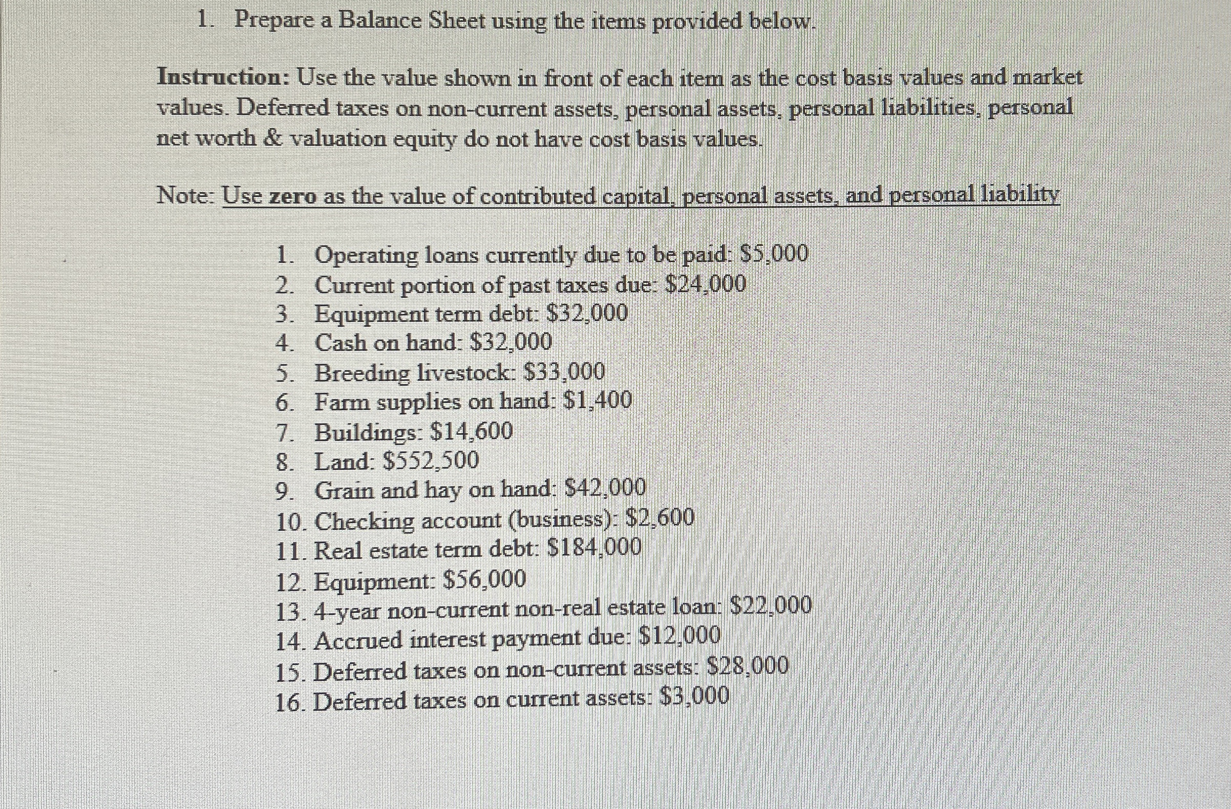  Prepare a Balance Sheet using the items provided below. Instruction: Use