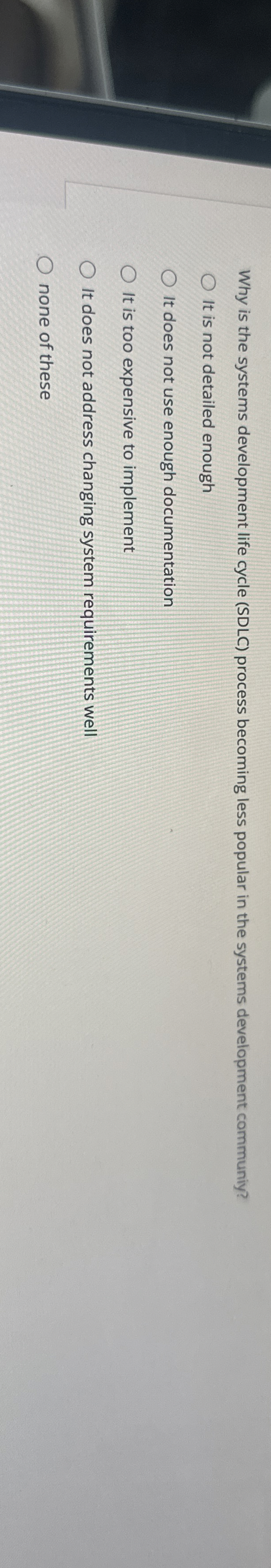  Why is the systems development life cycle (SDLC) process becoming less