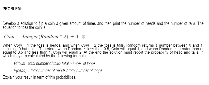  PROBLEM: Develop a solution to flip a coin a given amount