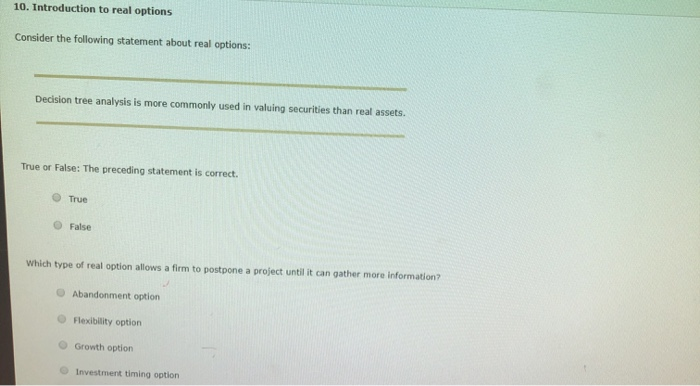  10. Introduction to real options Consider the following statement about real