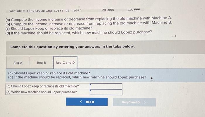 years, it can be sold now for $59,000. Variable manufacturing costs are