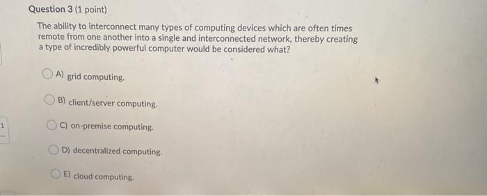  Question 3 (1 point) The ability to interconnect many types of