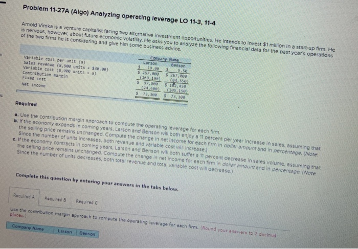 Problem 11-27A (Algo) Analyzing operating leverage LO 11-3, 11-4 Amold Vimka
