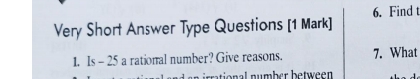  Very Short Answer Type Questions [1 Mark] Is -25 a ratioral