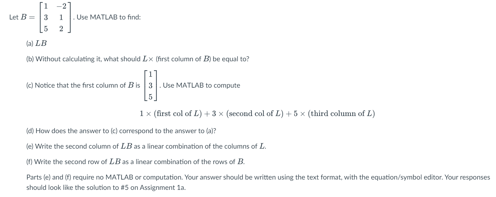  Let B=[1-23152]. Use MATLAB to find: (a)LB (b) Without calculating it,