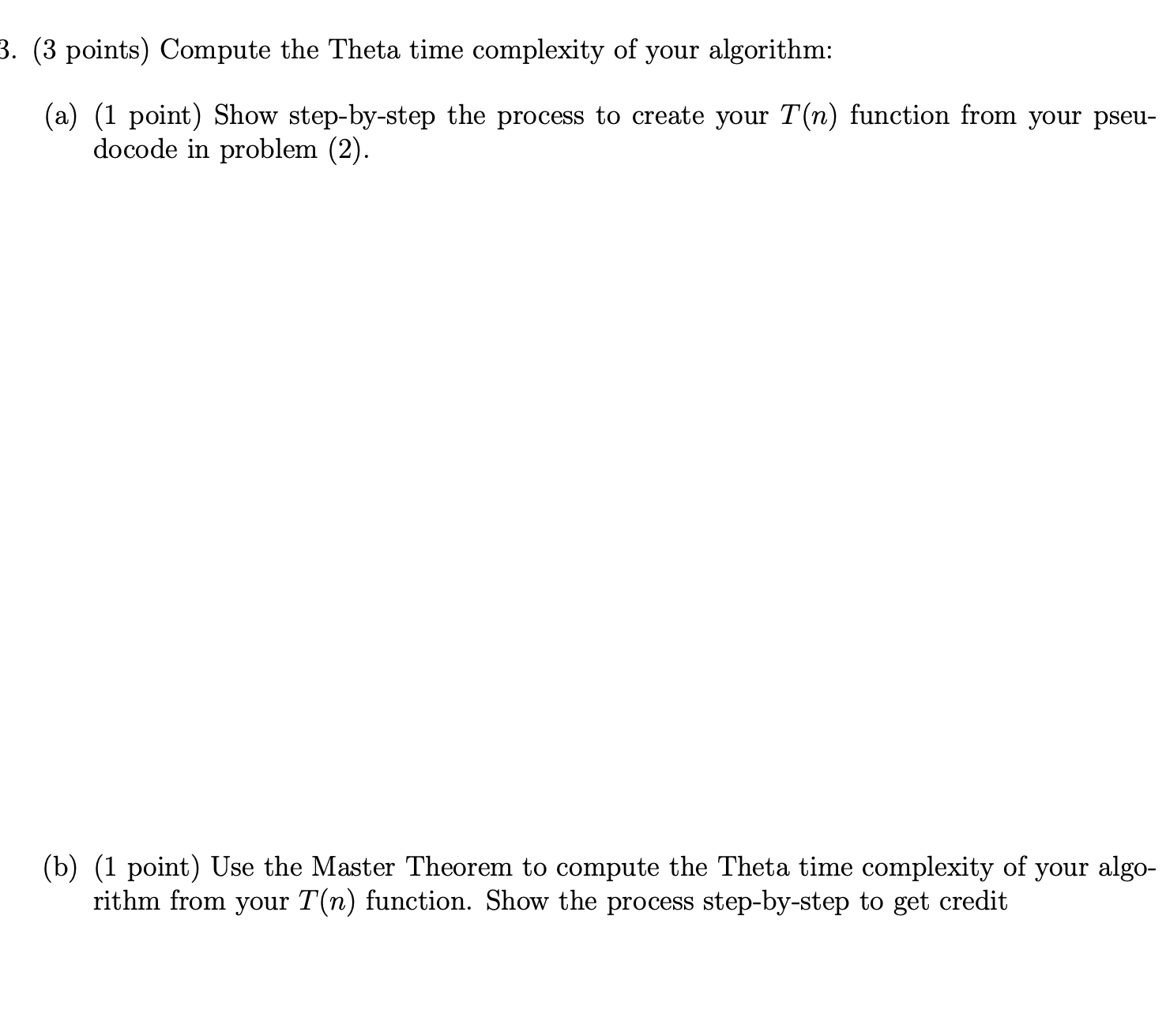  (3 points) Compute the Theta time complexity of your algorithm: (a)(1