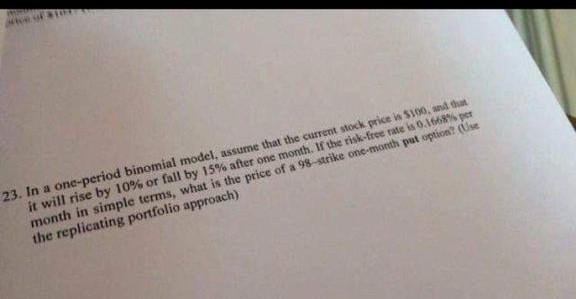  23. In a one-period binomial model, assume that the current stock