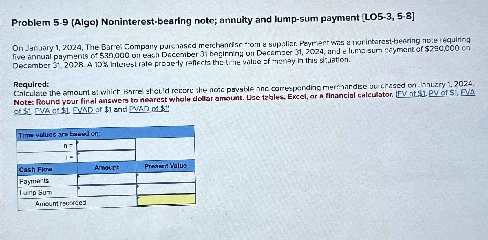  Problem 5-9(Algo) Noninterest-bearing note; annuity and lump-sum payment [LO5-3,5-8] On January