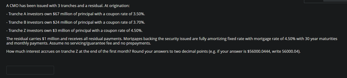  A CMO has been issued with 3 tranches and a residual.