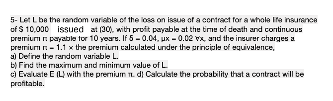 Actuarial Notation answer a b c 5- Let L be the random