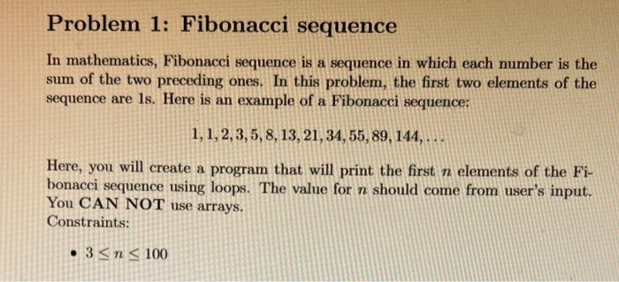 Problem 1: Fibonacci sequence n mathematics, Fibonacci sequence is a sequence