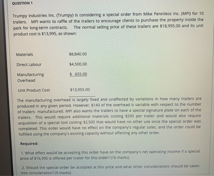 QUESTION 1 Trumpy Industries Inc. (Trumpy) is considering a special order