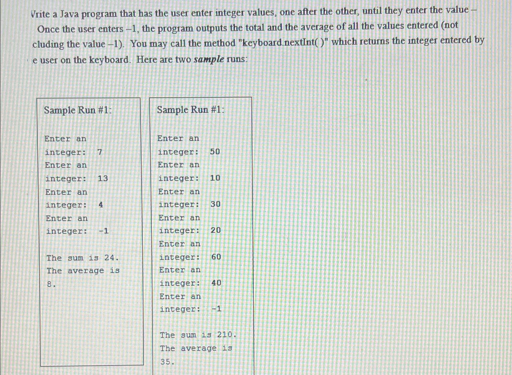  Vrite a Java program that has the user enfer integer values,