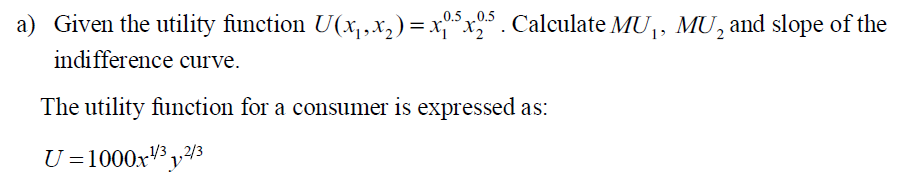  U=1000x'y43 a) Given the utility function U(x),x)) = x, *x.*. Calculate