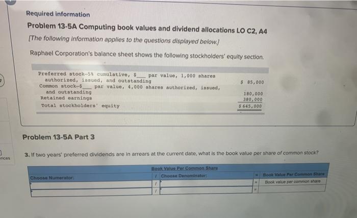 Required information Problem 13-5A Computing book values and dividend allocations LO