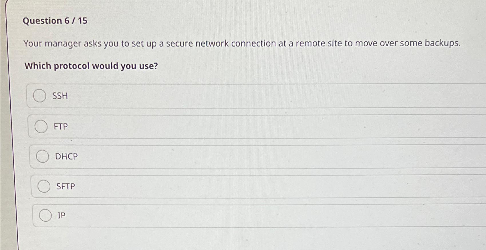  Question 6/15 Your manager asks you to set up a secure