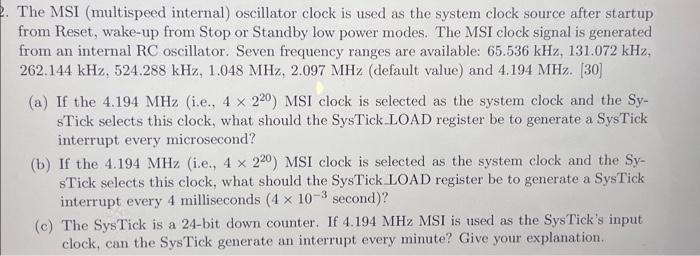  The MSI (multispeed internal) oscillator clock is used as the system