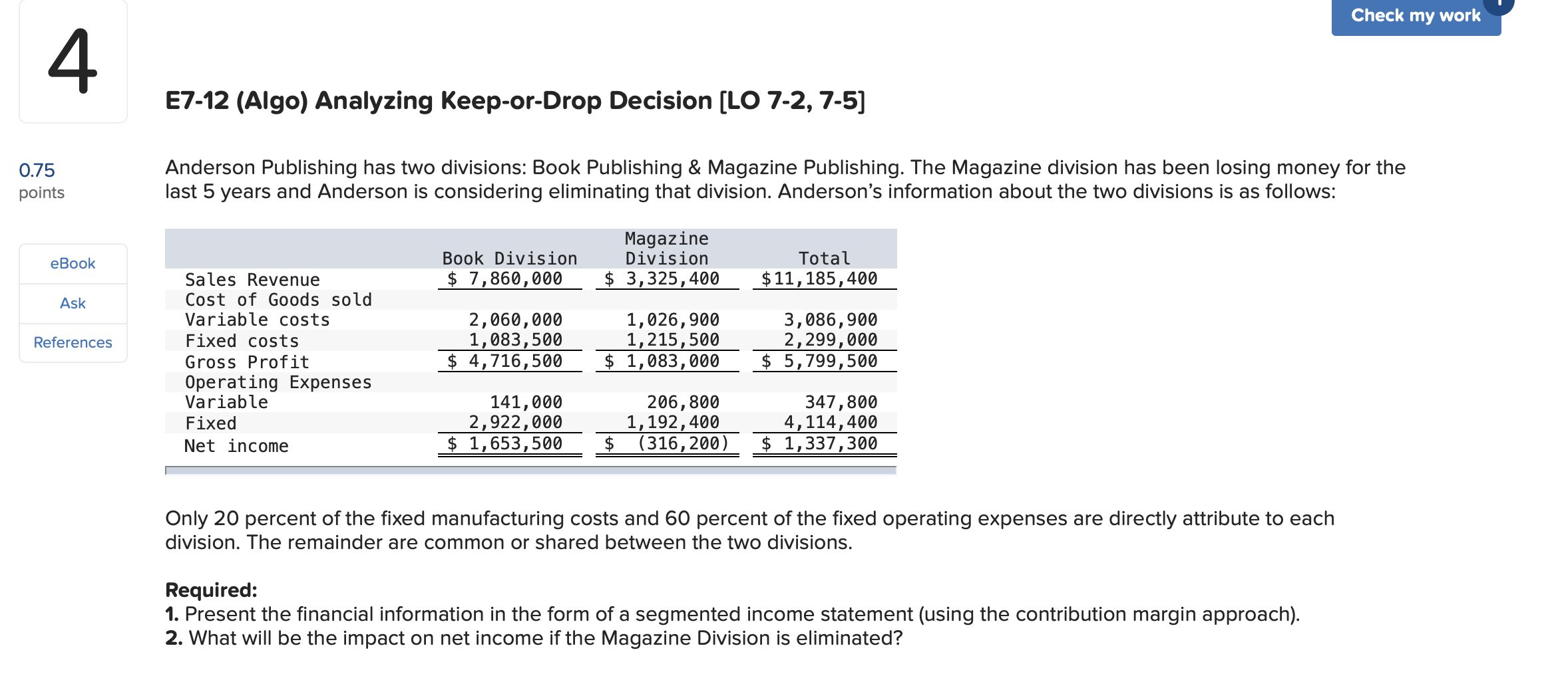 Check my work 4. E7-12 (Algo) Analyzing Keep-or-Drop Decision (LO 7-2,