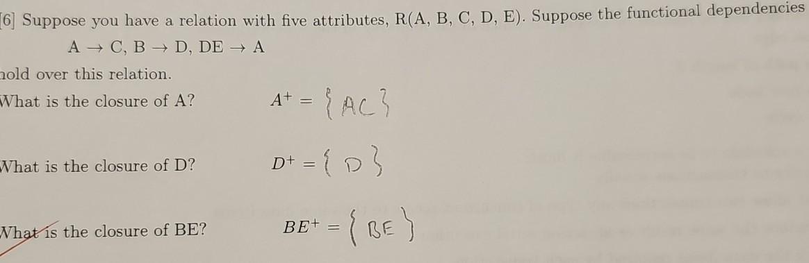  6] Suppose you have a relation with five attributes, R(A, B,