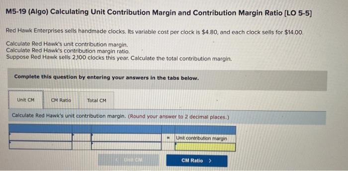  M5-19 (Algo) Calculating Unit Contribution Margin and Contribution Margin Ratio [LO