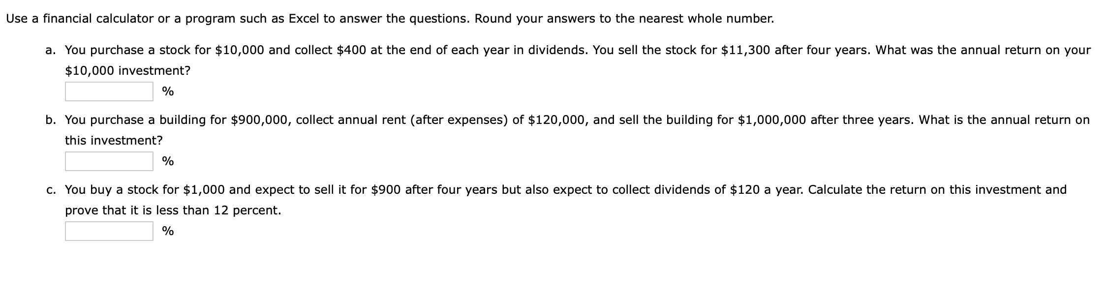  Use a financial calculator or a program such as Excel to