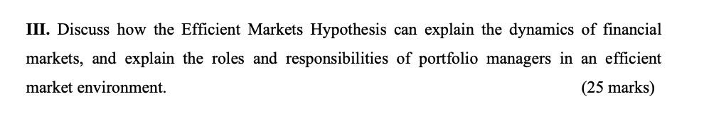  III. Discuss how the Efficient Markets Hypothesis can explain the dynamics