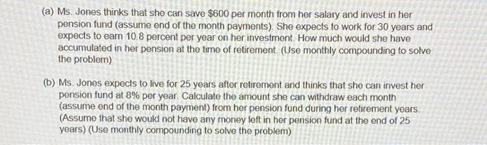 A & B please.Please use excel (a) Ms. Jones thinks that she